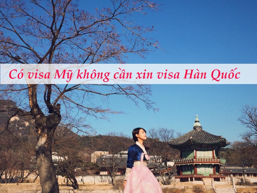 Có visa Mỹ có được miễn visa Hàn Quốc không?