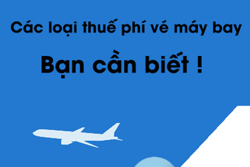 Giá vé máy bay bao gồm những loại chi phí nào?
