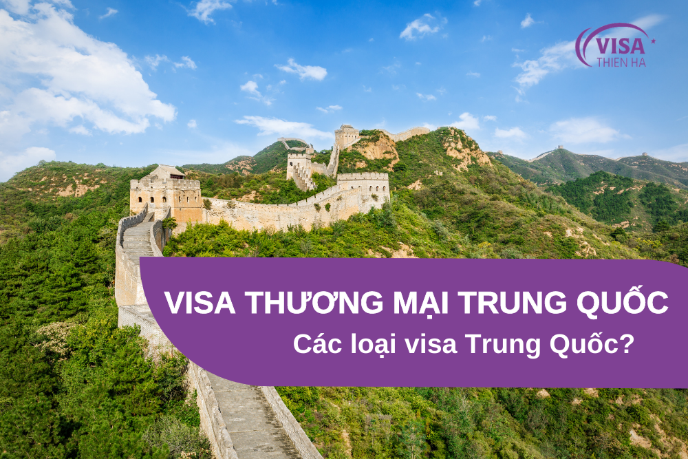 Visa thương mại Trung Quốc là gì? Các loại visa Trung Quốc?