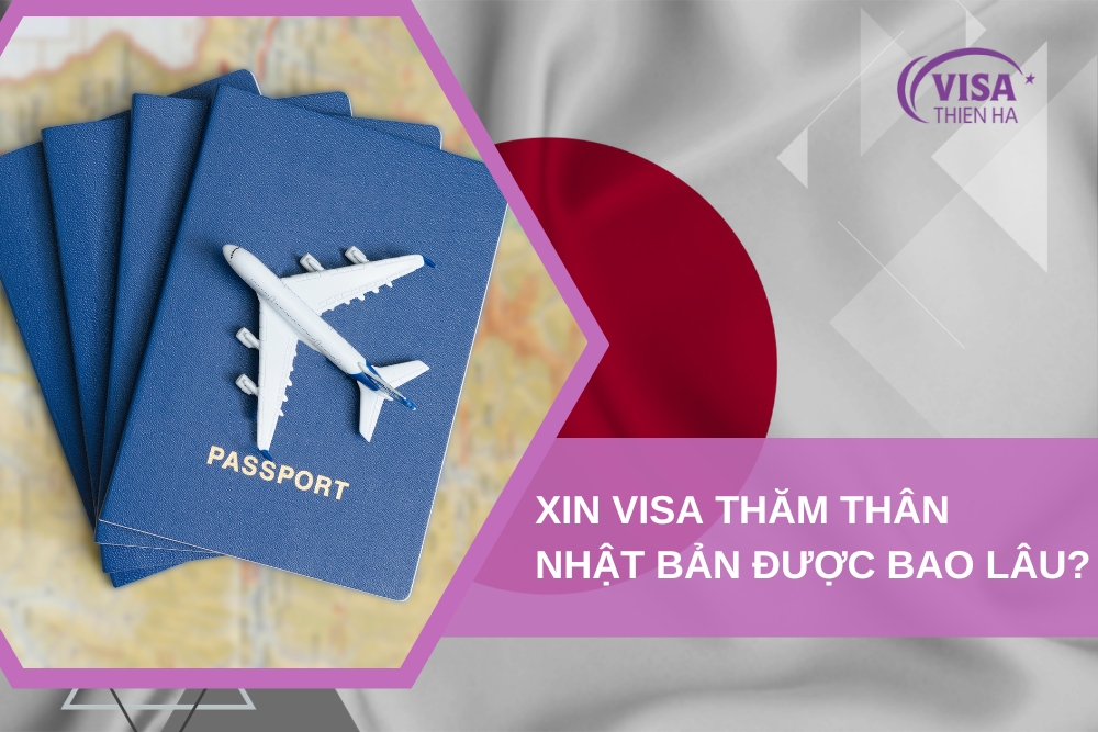Xin Visa Thăm Thân Nhật Bản Được Bao Lâu? 