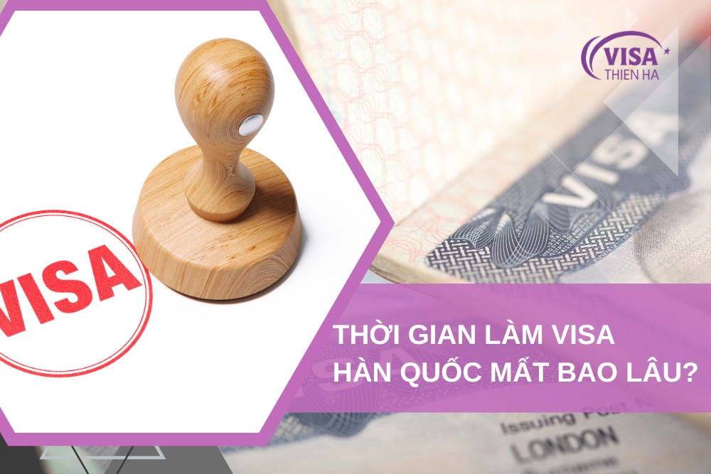 Thời Gian Làm Visa Hàn Quốc Mất Bao Lâu? Nên Xin Trước Visa Bao Nhiêu Ngày? 