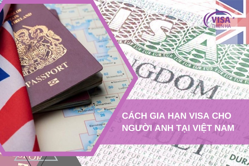 Chi Phí Gia Hạn Visa Cho Người Anh Tại Việt Nam
