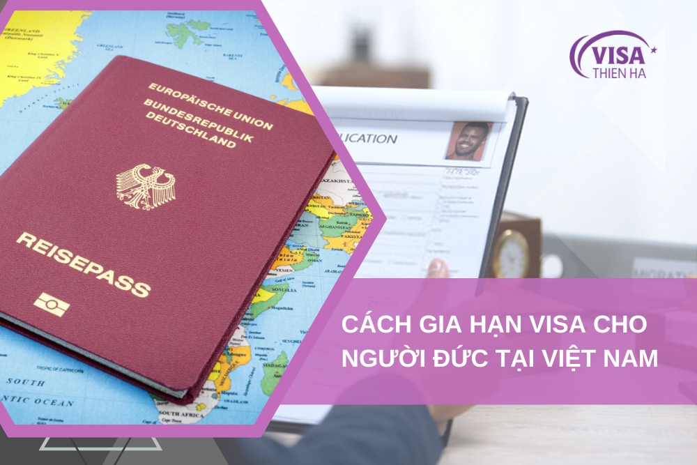 Thủ Tục Gia Hạn Visa Cho Người Đức Tại Việt Nam