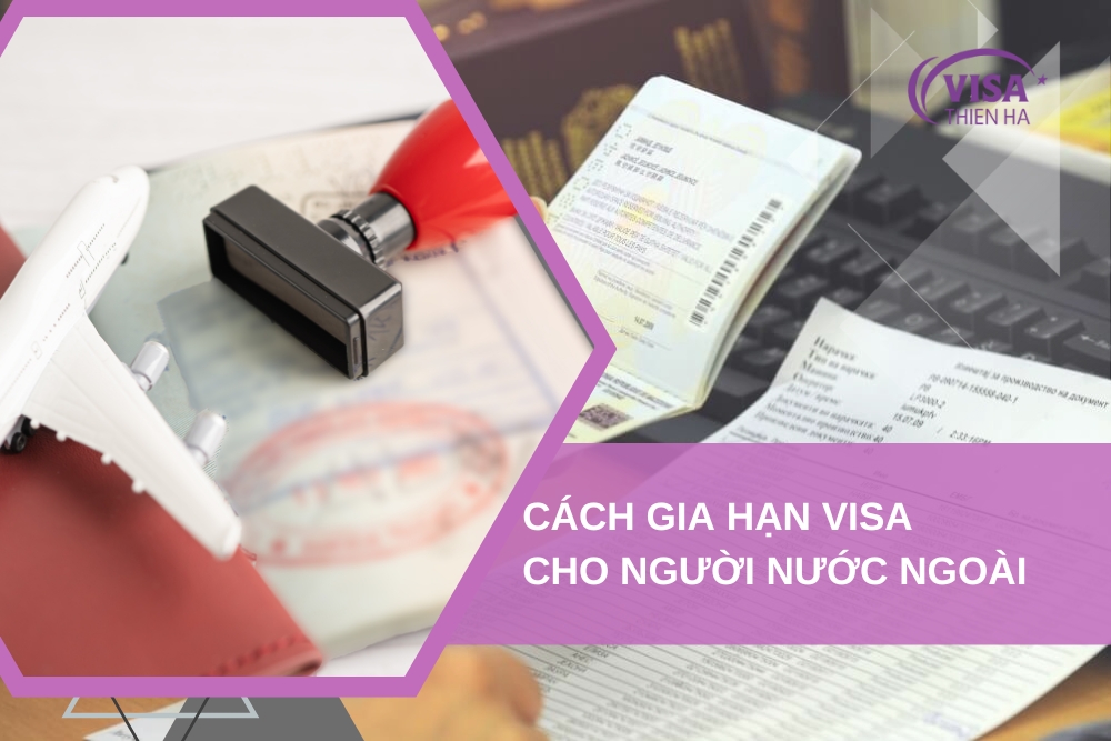 Quy Định Gia Hạn Visa Cho Người Nước Ngoài Mới Nhất