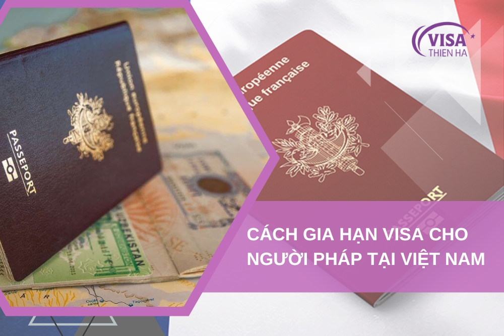 Quy Trình Gia Hạn Visa Cho Người Pháp Tại Việt Nam