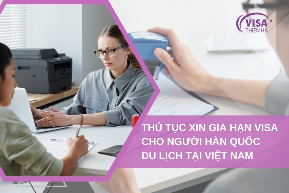 Hướng Dẫn Thủ Tục Xin Gia Hạn Visa Cho Người Hàn Quốc Du Lịch Tại Việt Nam