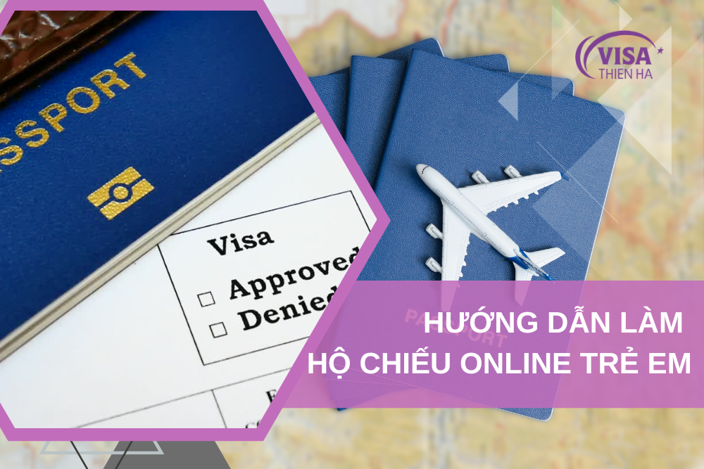 Hướng Dẫn Làm Hộ Chiếu Cho Trẻ Em từ A – Z