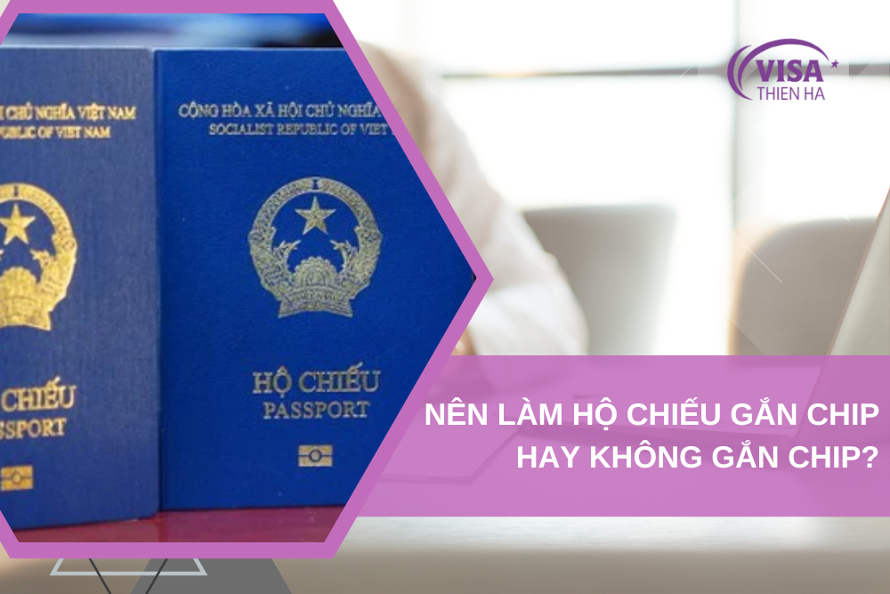 Nên Làm Hộ Chiếu Gắn Chip Hay Không Gắn Chip?
