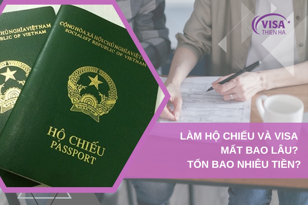 Làm Hộ Chiếu Và Visa Mất Bao Lâu? Bao Nhiêu Tiền?