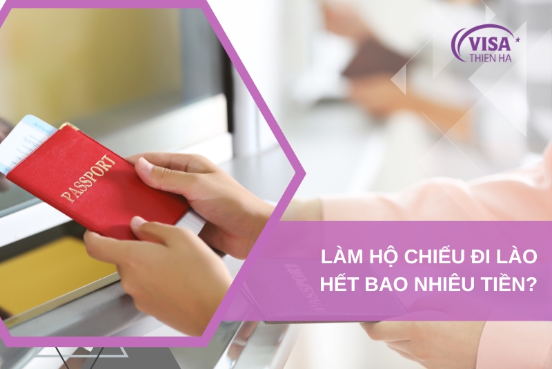 Làm Hộ Chiếu Đi Lào Hết Bao Nhiêu Tiền Và Mất Bao Lâu?
