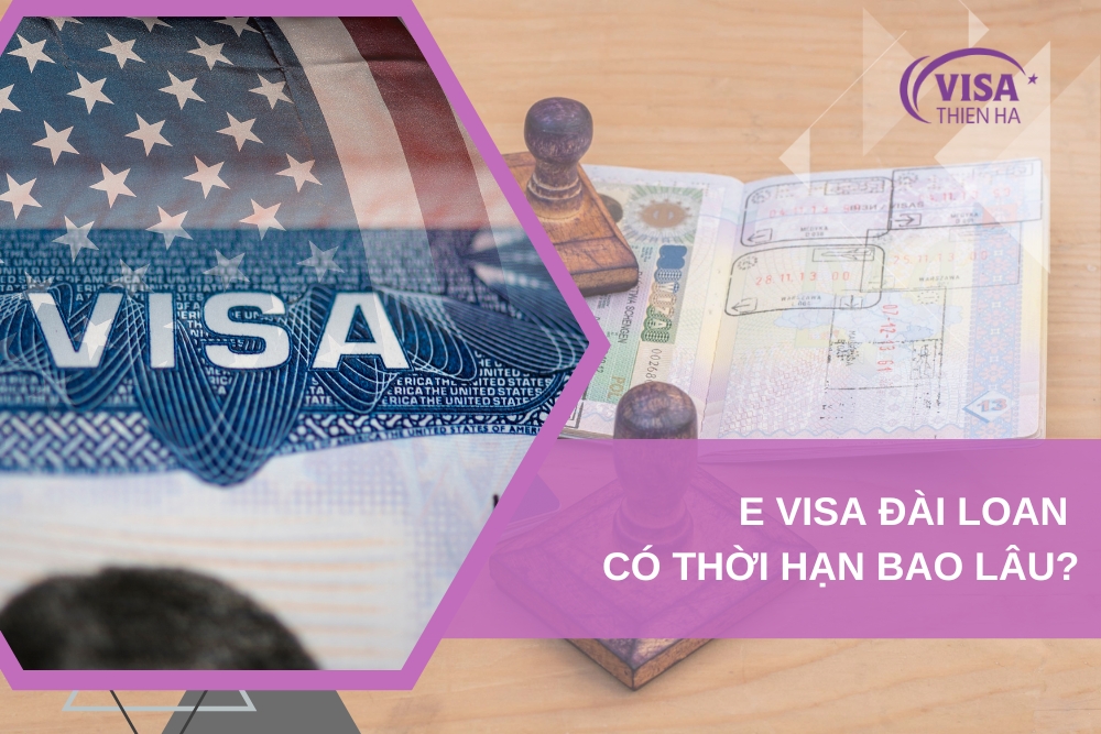E Visa Đài Loan Có Thời Hạn Bao Lâu?
