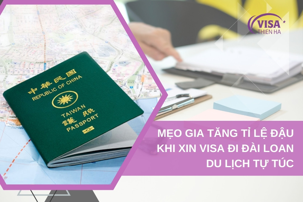 Xin Visa Đi Đài Loan Du Lịch Tự Túc: Mẹo nâng Tỉ Lệ Đậu lên 99%