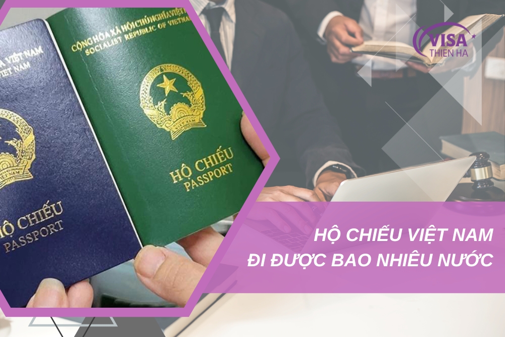 Hộ Chiếu Việt Nam Đi Được Bao Nhiêu Nước? 