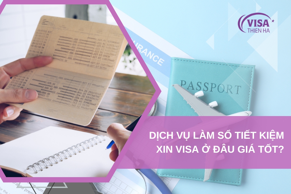 Dịch Vụ Làm Sổ Tiết Kiệm Xin Visa Ở Đâu Giá Tốt, Nhanh Chóng? 