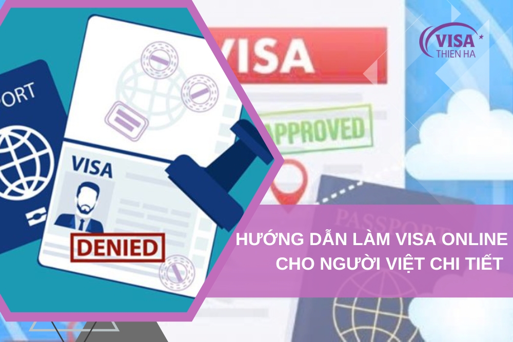 Hướng Dẫn Làm Visa Online Cho Người Việt Chi Tiết Đầy Đủ Nhất 